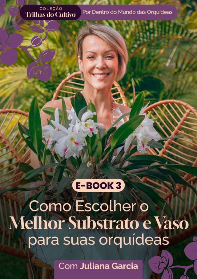 Trilhas do Cultivo – E-book 3: Como Escolher Substrato e Vaso Ideal para Orquídeas